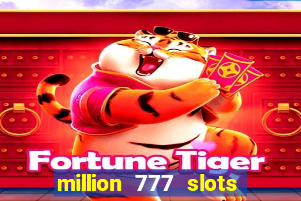 million 777 slots paga mesmo